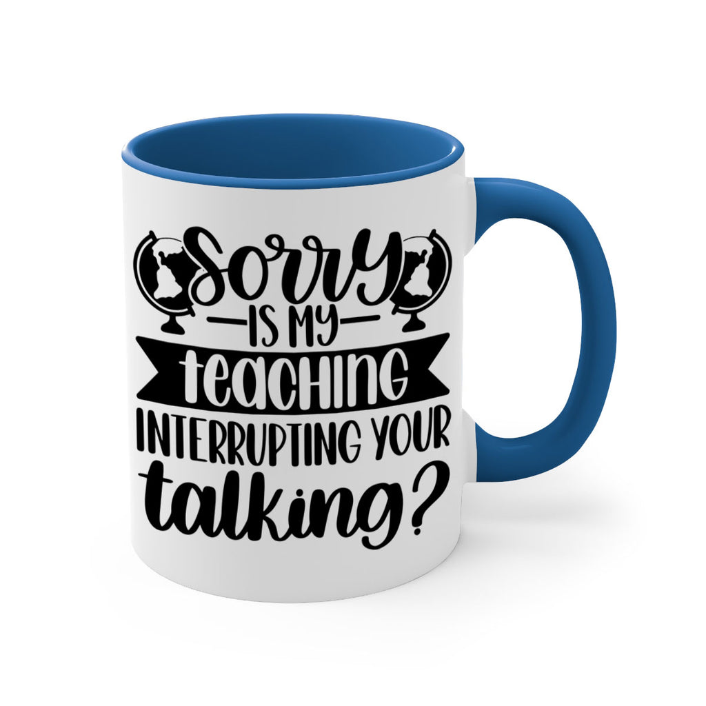 Sorry Is My Teaching Style 56#- teacher-Mug / Coffee Cup