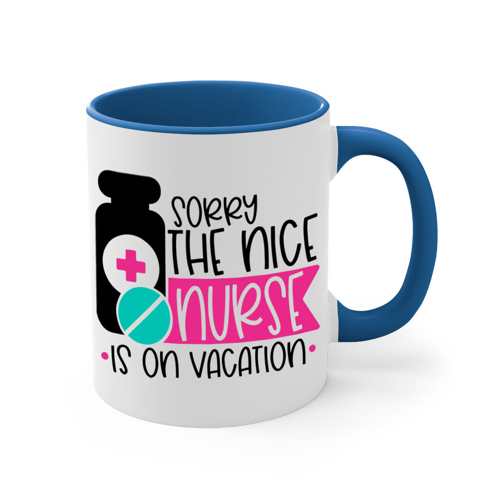 Sorry The Nice Nurse Is On Vacation Style Style 30#- nurse-Mug / Coffee Cup