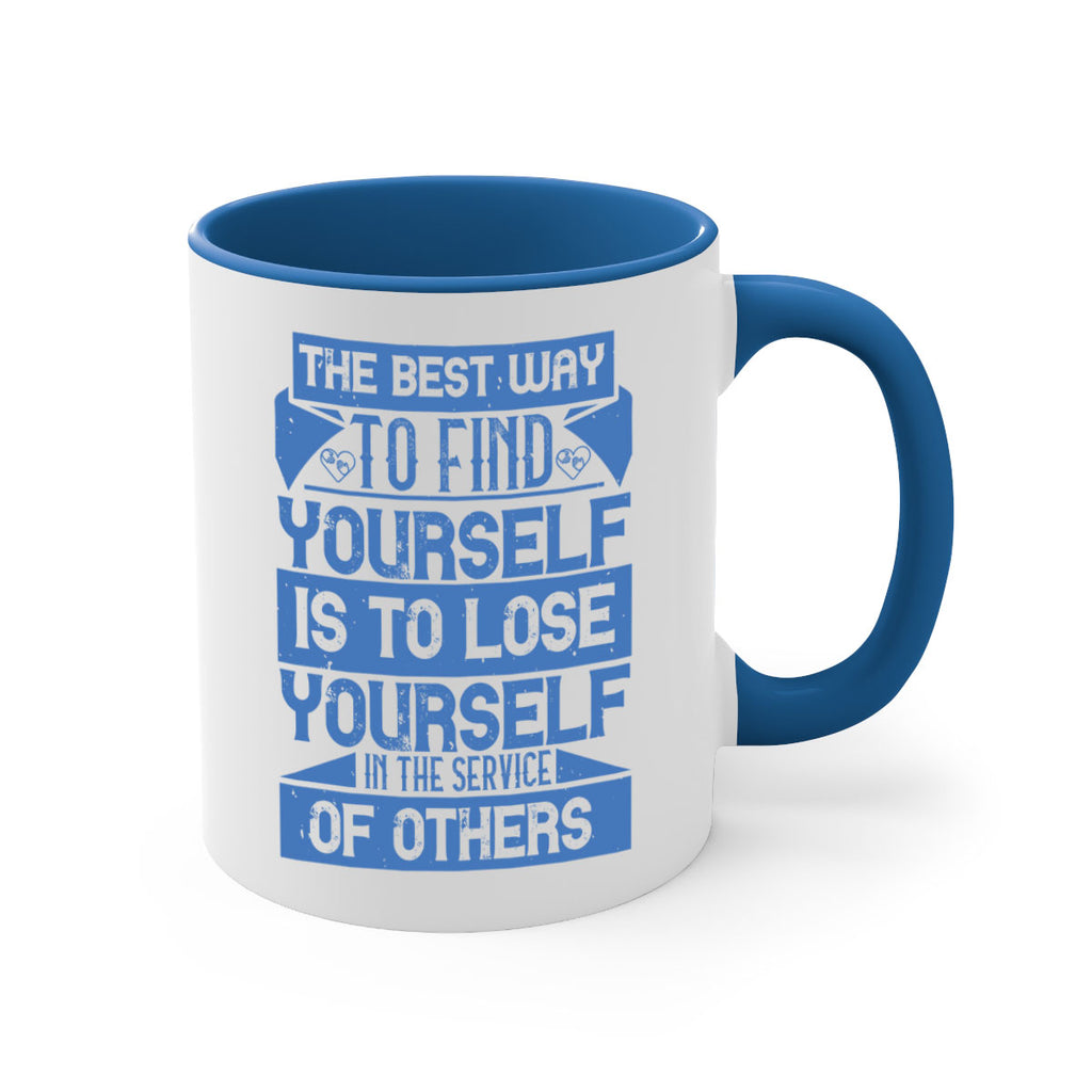 The best way to find yourself is to lose yourself in the service of others Style 25#-Volunteer-Mug / Coffee Cup