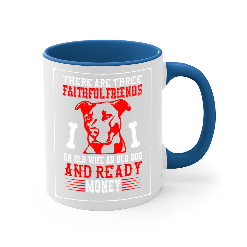 There are three faithful friends an old wife an old dog and ready money Style 146#- Dog-Mug / Coffee Cup