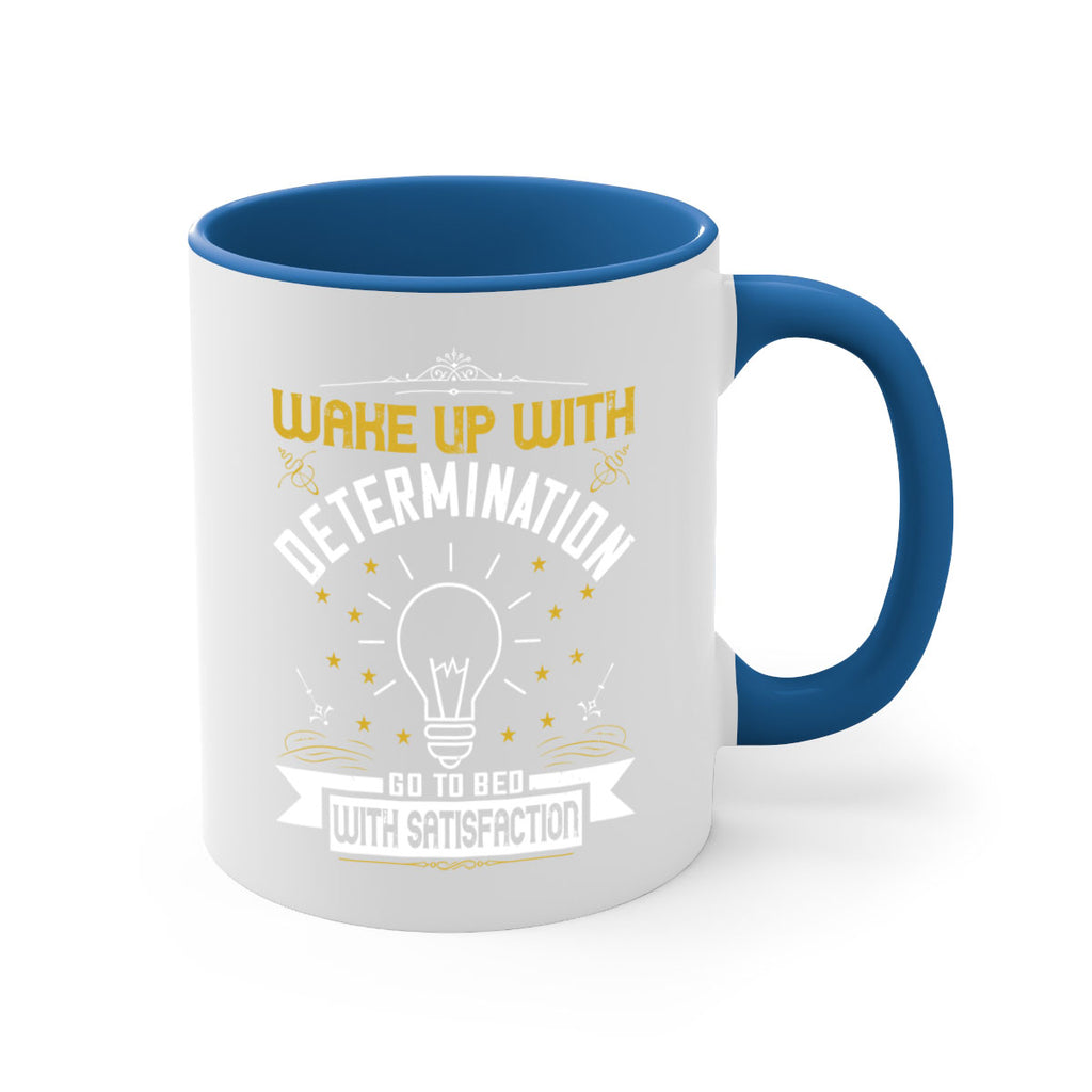 Wake up with determination Go to bed with satisfaction Style 7#- motivation-Mug / Coffee Cup