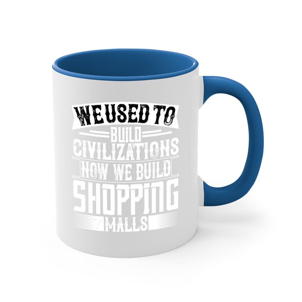 We used to build civilizations Now we build shopping malls Style 8#- Architect-Mug / Coffee Cup