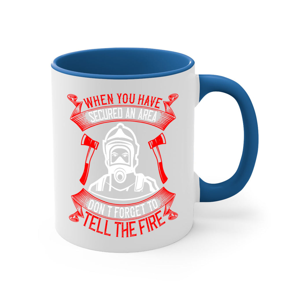 When you have secured an area don’t forget to tell the fire Style 8#- fire fighter-Mug / Coffee Cup
