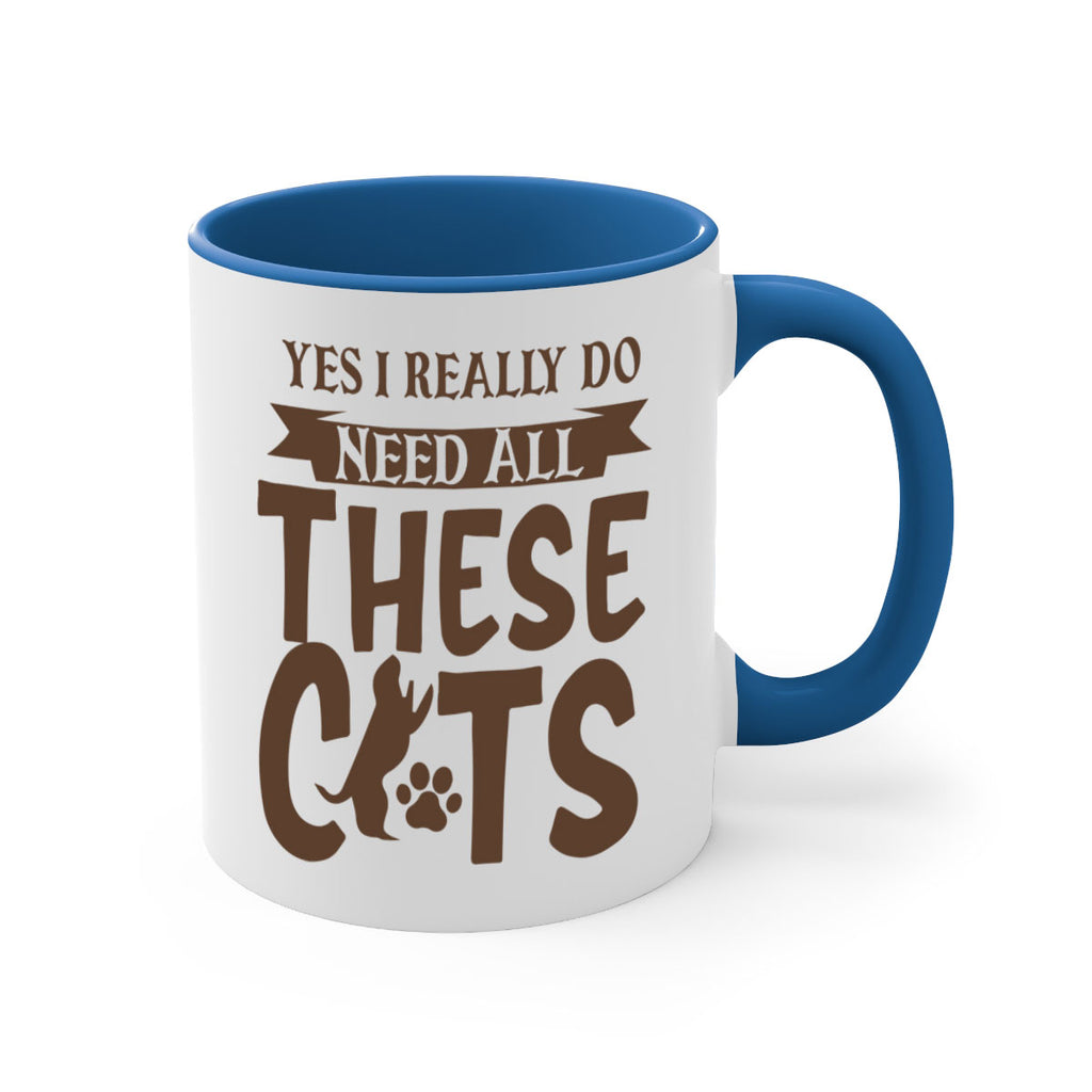 Yes I Really Do Need All These Cats Style 25#- cat-Mug / Coffee Cup