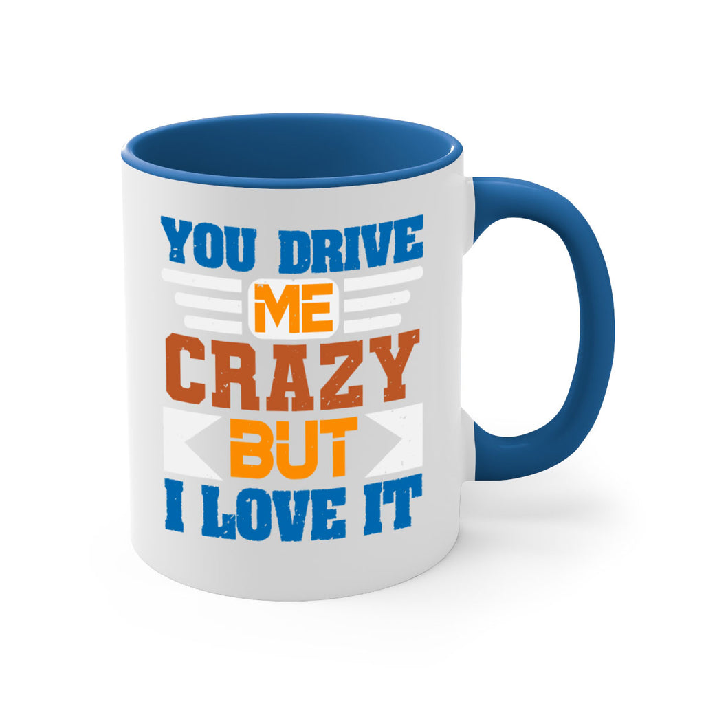 You drive me crazy but I love it Style 17#- best friend-Mug / Coffee Cup