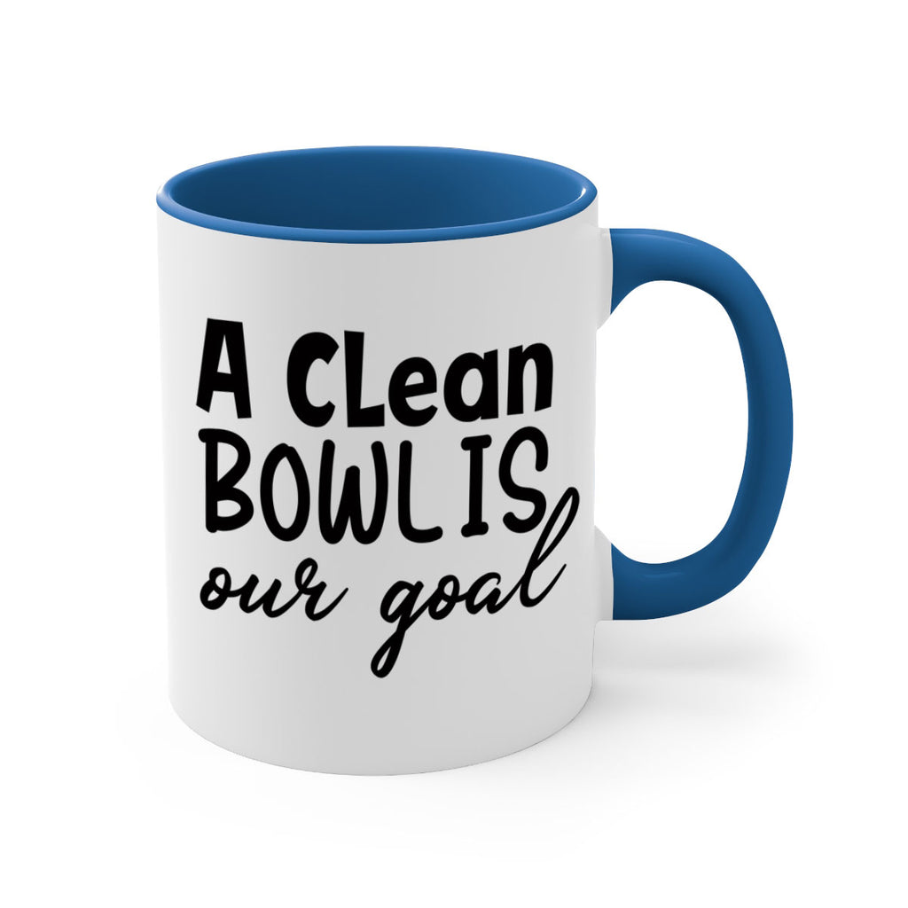 a clean bowl is our goal 93#- bathroom-Mug / Coffee Cup