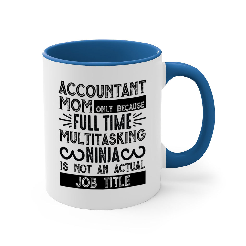 accountant mom only because full time multitasking ninja is not an actual job title 227#- mom-Mug / Coffee Cup