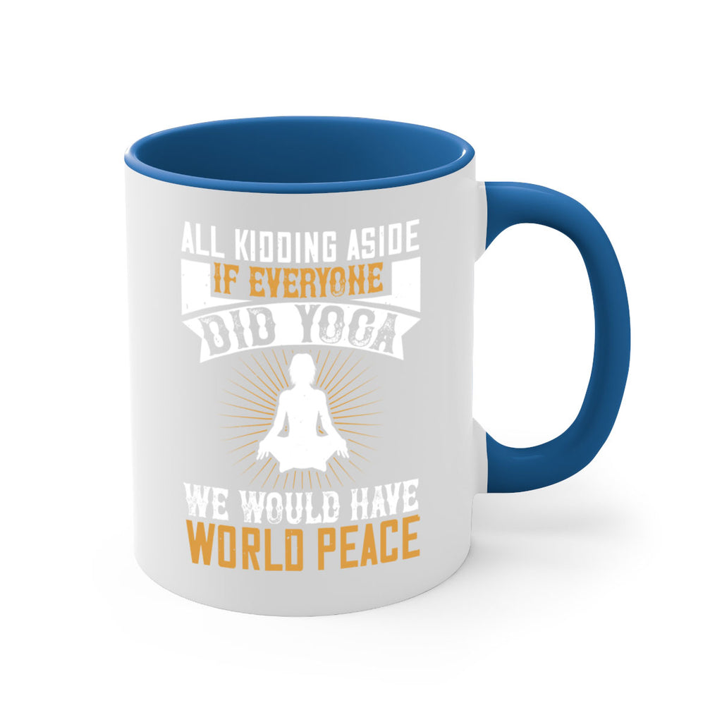 all kidding aside if everyone did yoga we would have world peace 96#- yoga-Mug / Coffee Cup