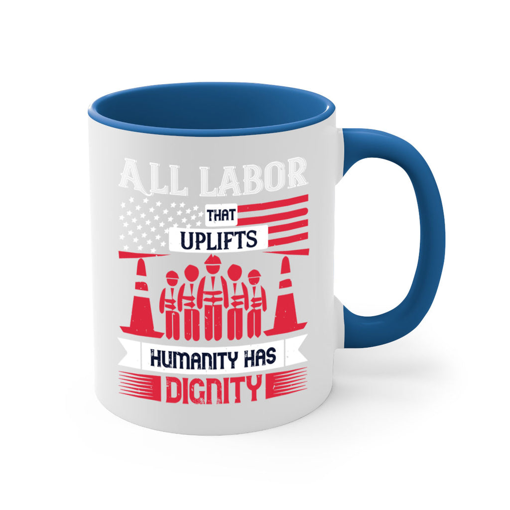 all labor that uplifts humanity has dignity 46#- labor day-Mug / Coffee Cup