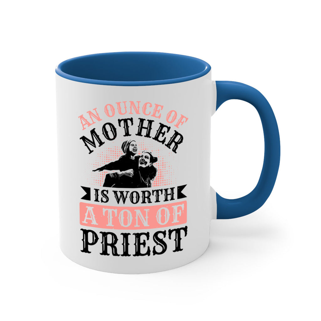 an ounce of mother is worth a ton of priest 1#- mothers day-Mug / Coffee Cup