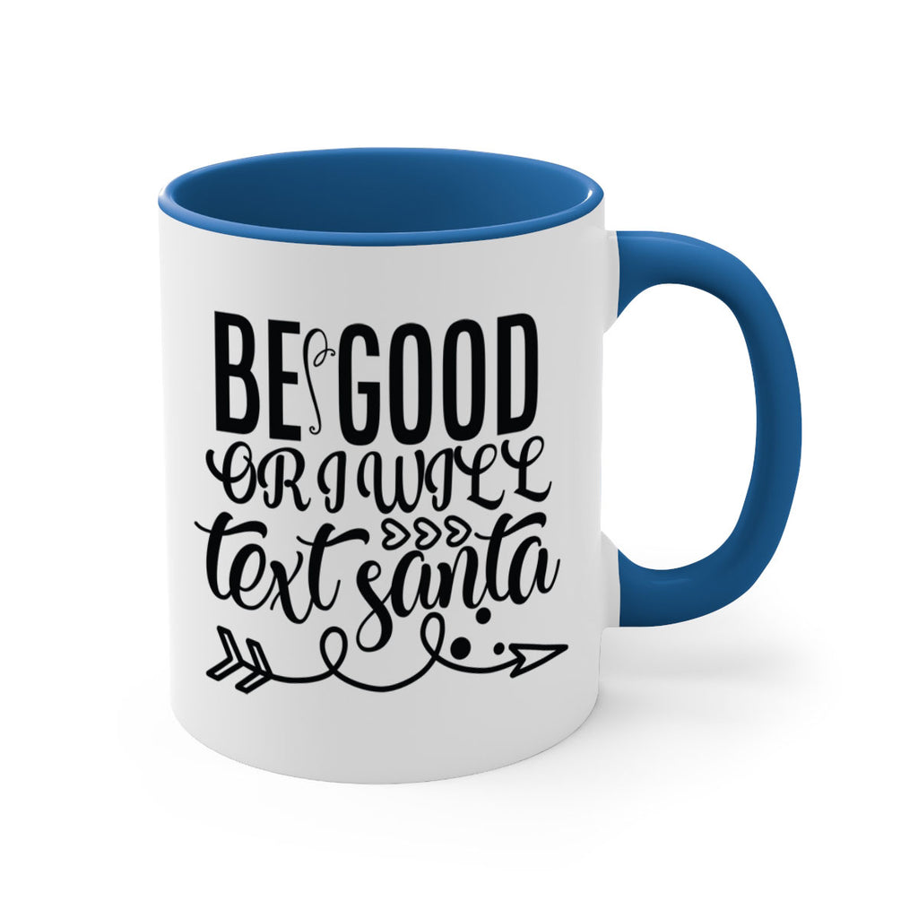 be good or i will text santa 409#- christmas-Mug / Coffee Cup