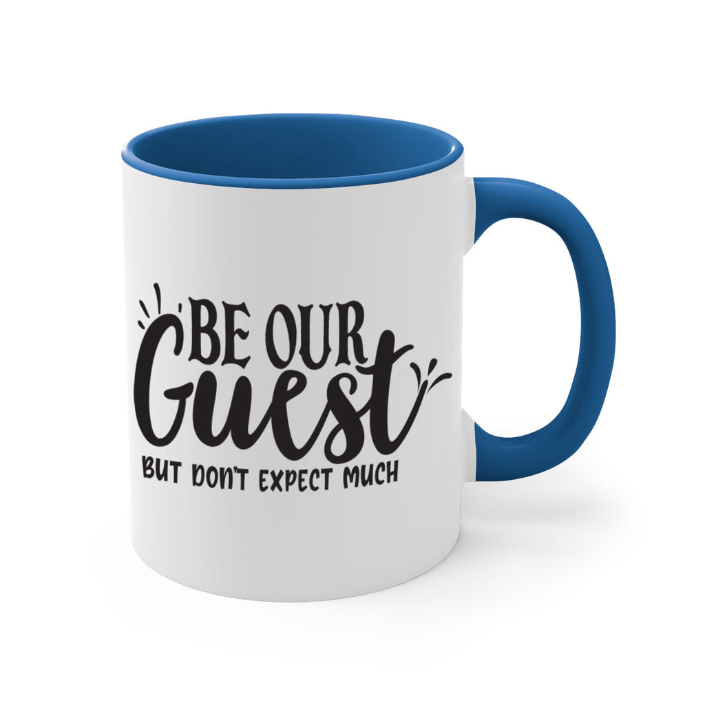 be our guest but dont expect much 89#- home-Mug / Coffee Cup