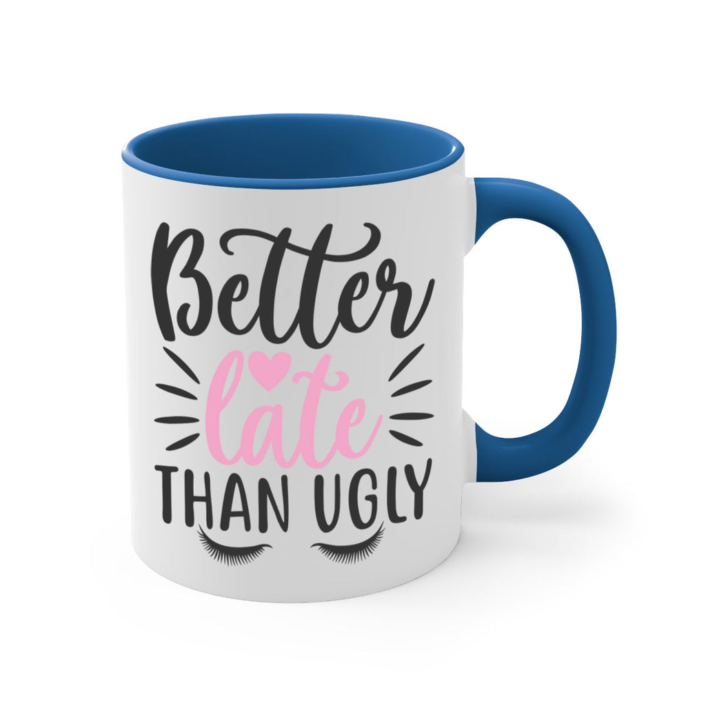 better late than ugly Style 162#- makeup-Mug / Coffee Cup