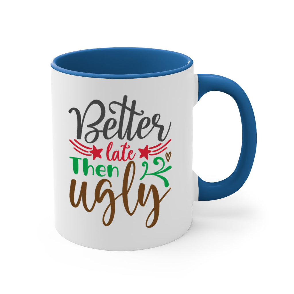 better late then ugly 300#- christmas-Mug / Coffee Cup