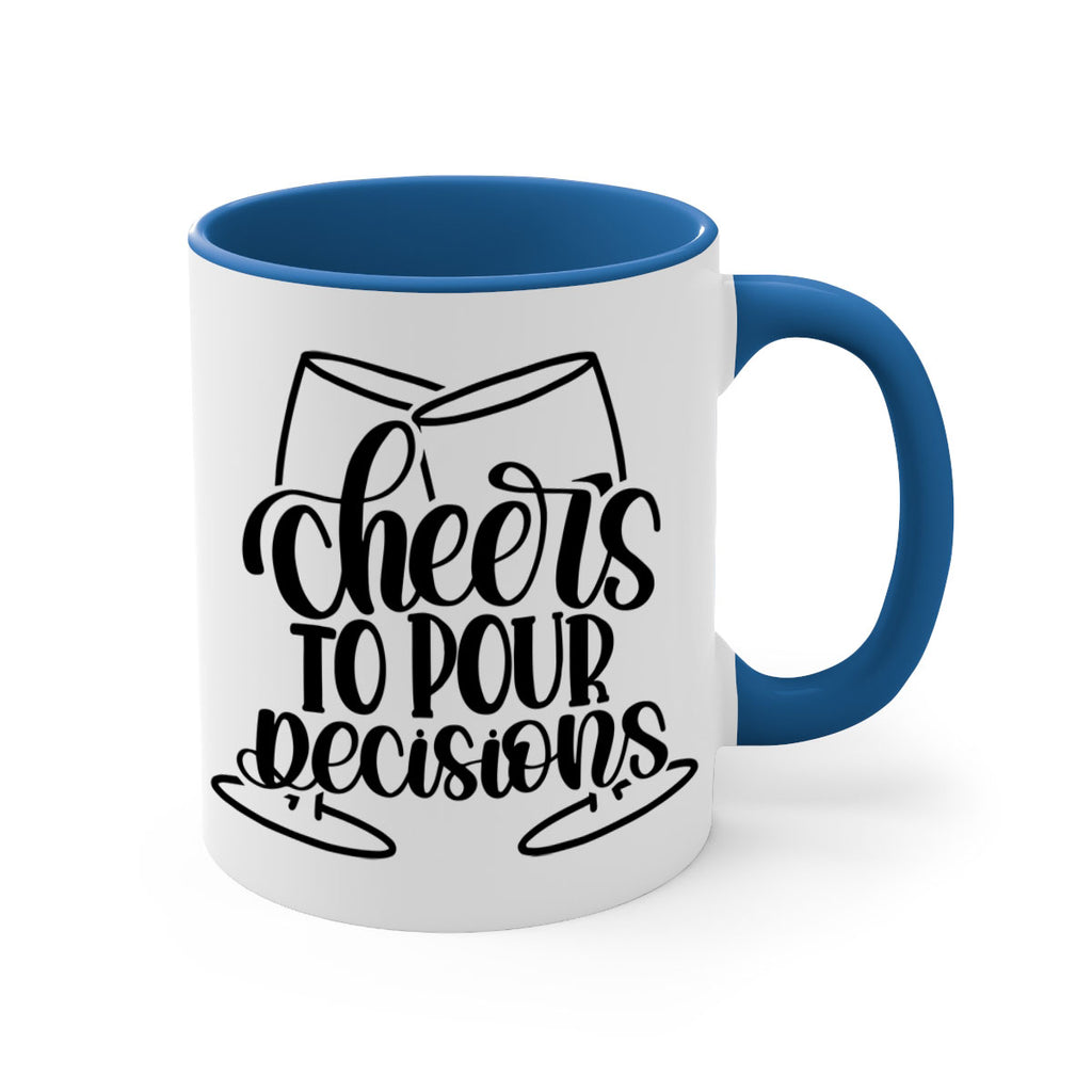 cheers to pour descisions 61#- wine-Mug / Coffee Cup