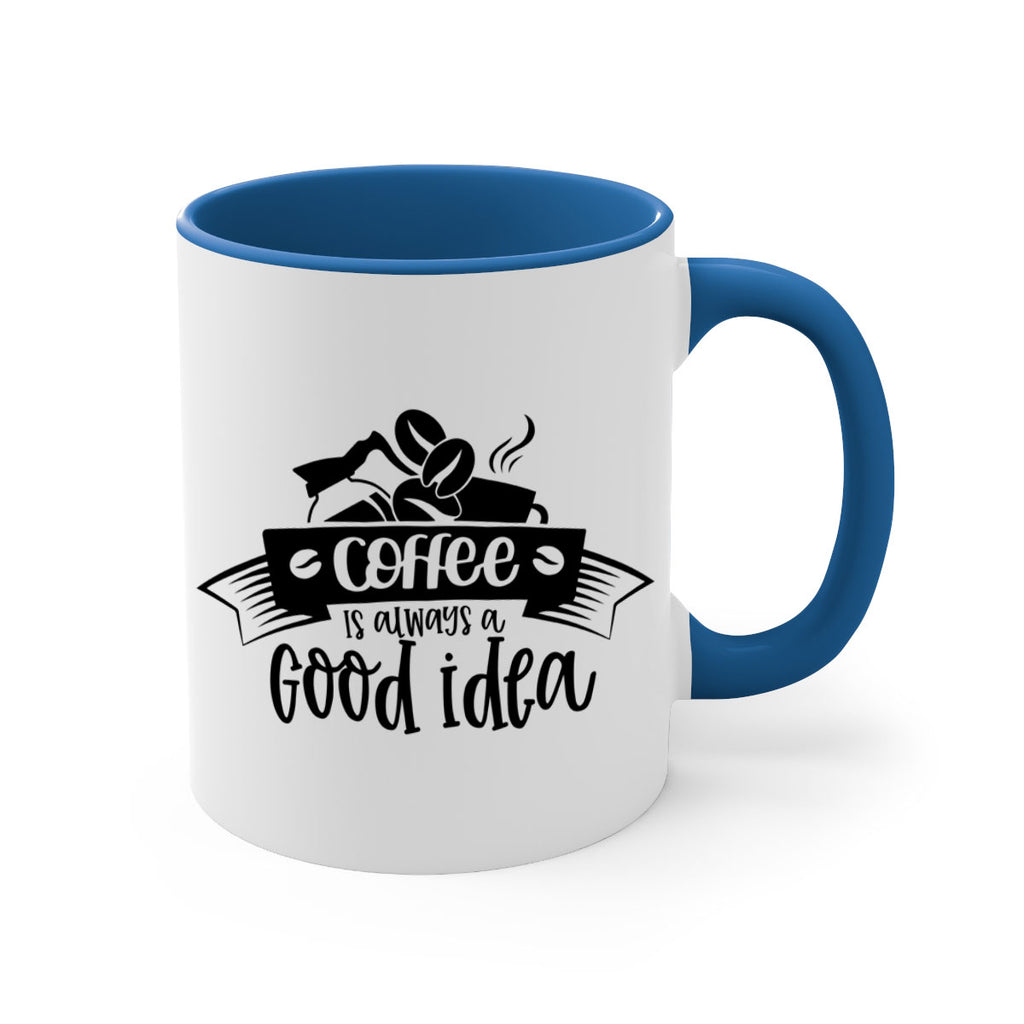 coffe is always a good idea 181#- coffee-Mug / Coffee Cup