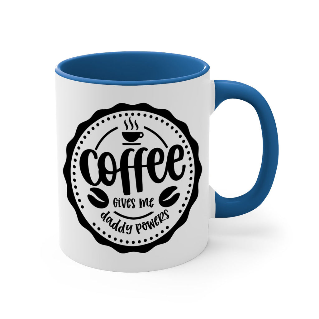 coffee gives me daddy powers 165#- coffee-Mug / Coffee Cup