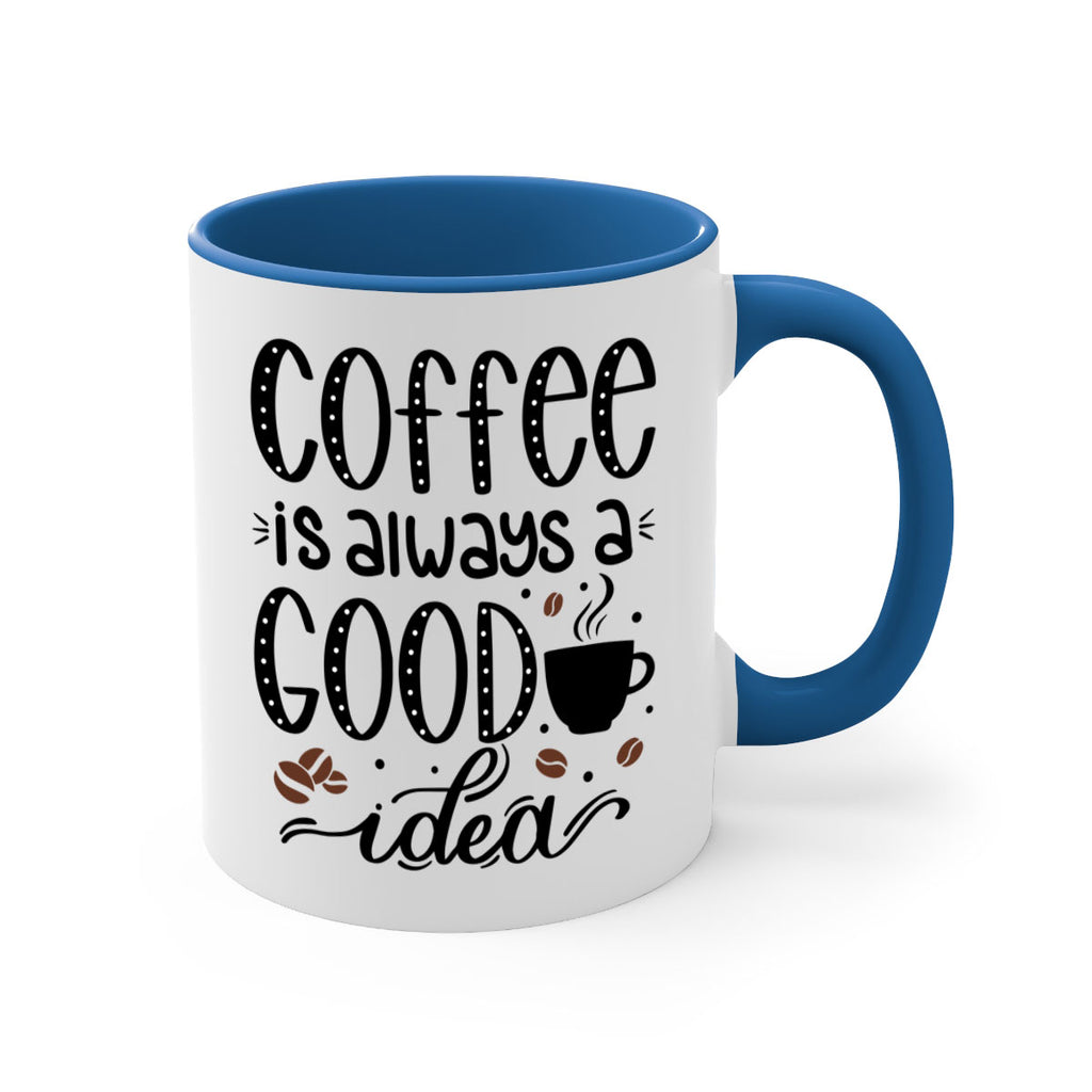 coffee is always a good 156#- coffee-Mug / Coffee Cup