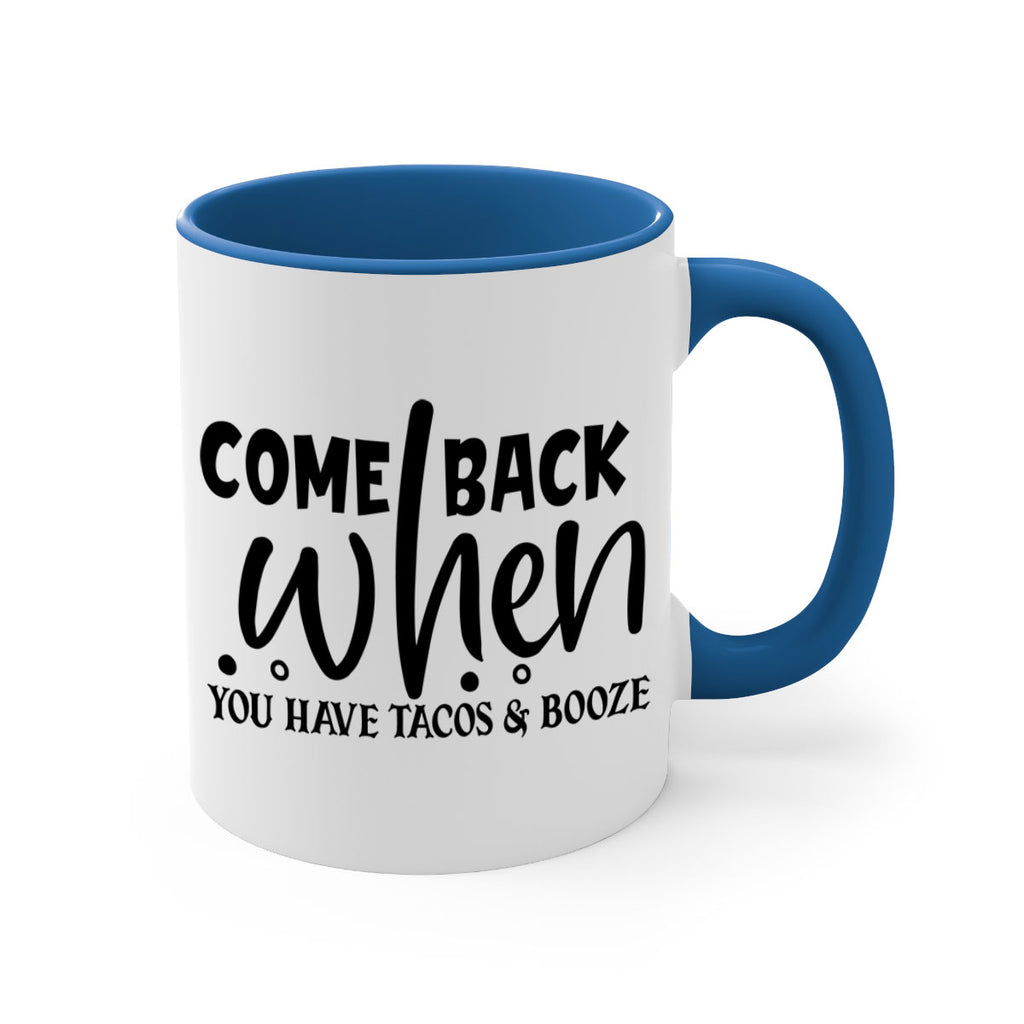 come back when you have tacos booze 84#- home-Mug / Coffee Cup