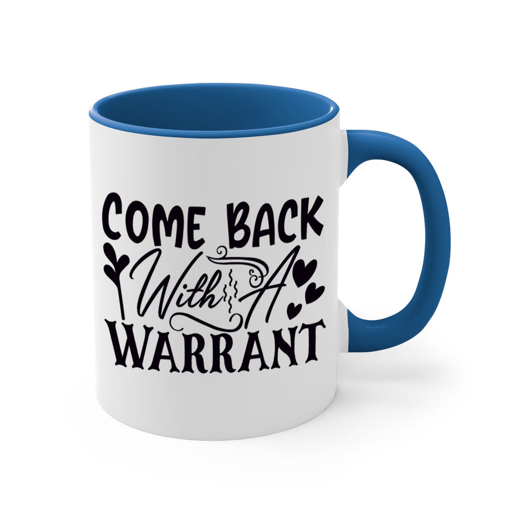 come back with a warrant 81#- home-Mug / Coffee Cup