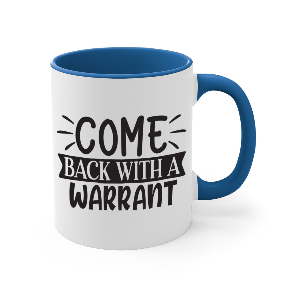 come back with a warrant 82#- home-Mug / Coffee Cup