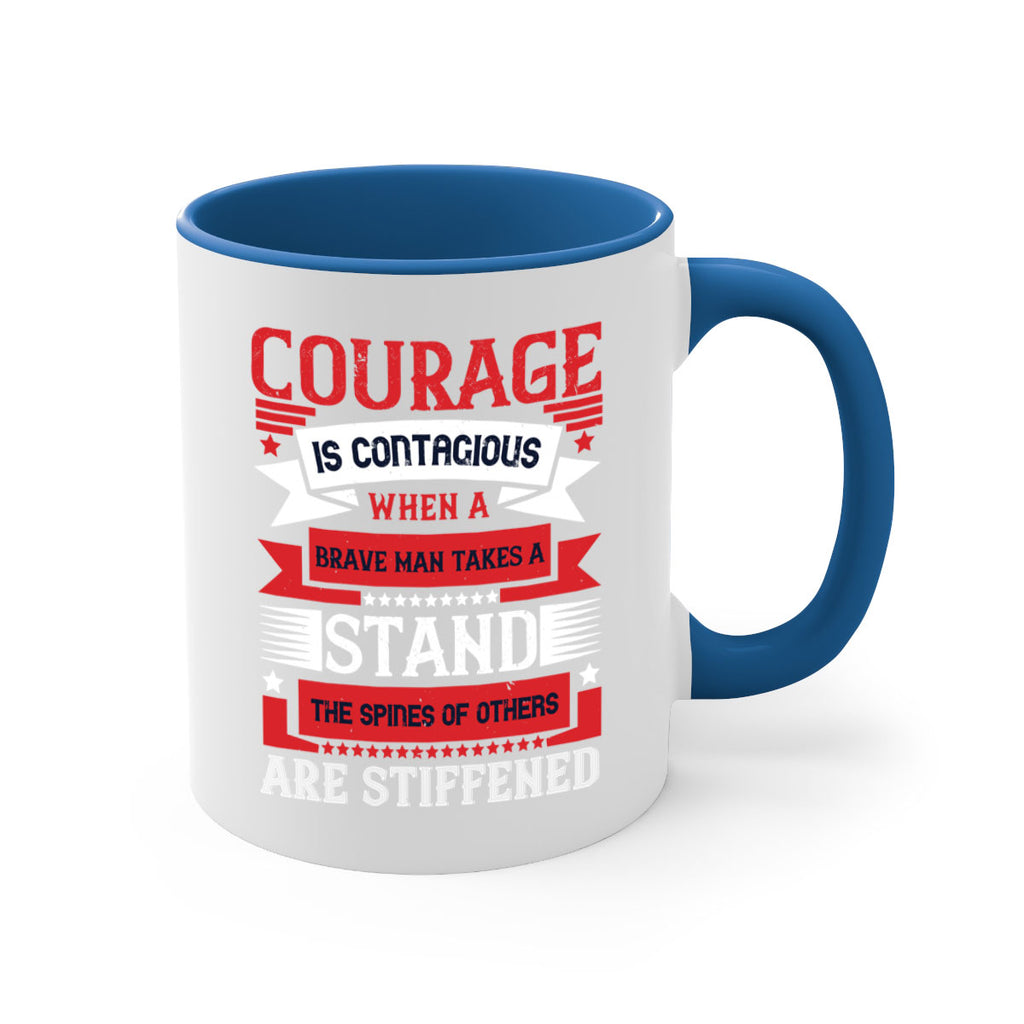 courage is contagious when a brave man takes a stand the spines of others are stiffened 66#- veterns day-Mug / Coffee Cup