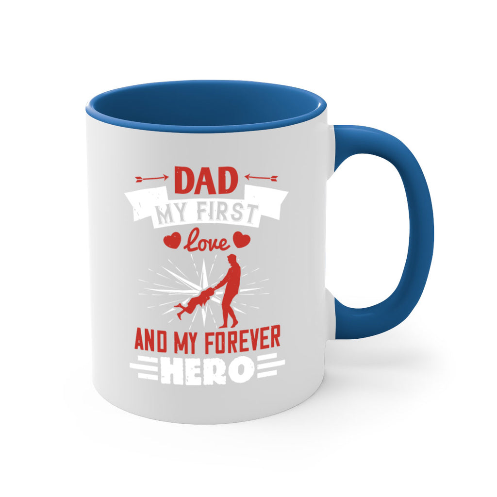 dad my first love and my forever hero 114#- fathers day-Mug / Coffee Cup