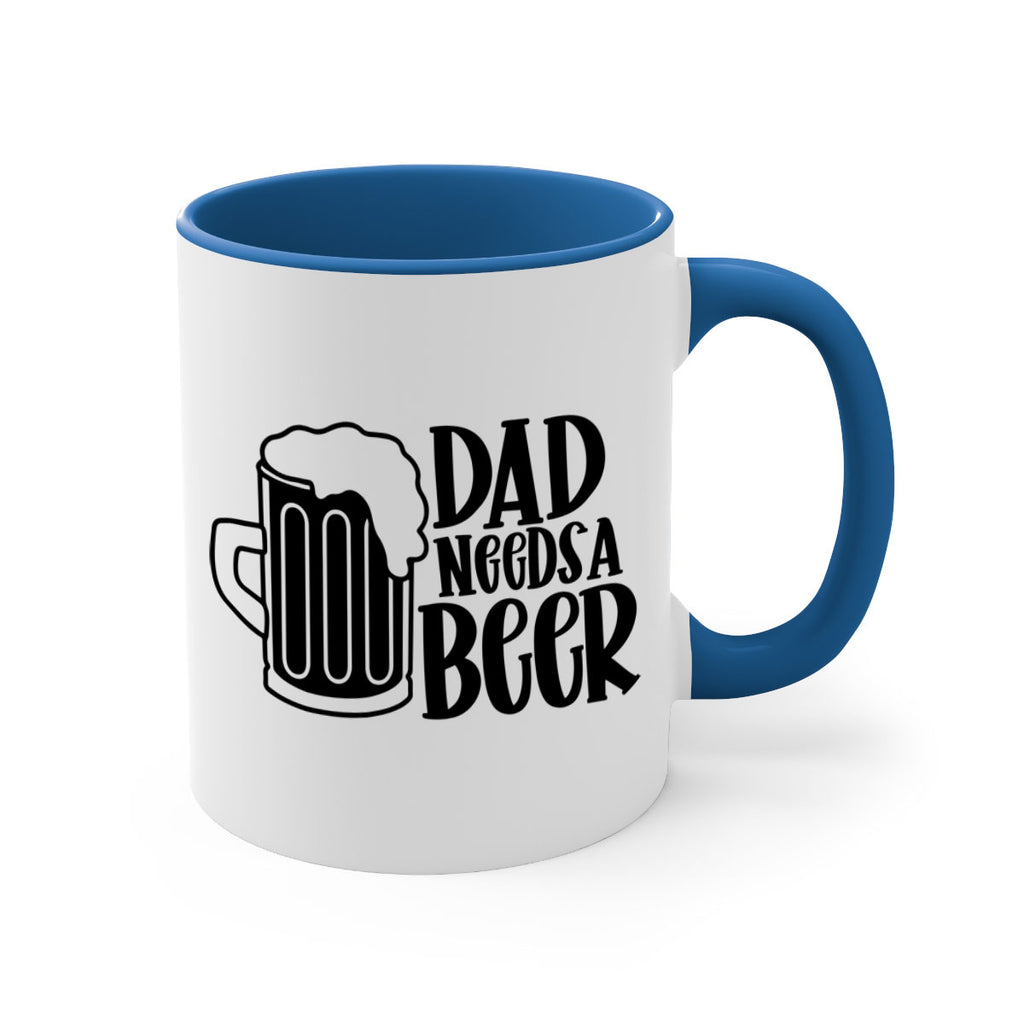 dad needs a beer 40#- beer-Mug / Coffee Cup