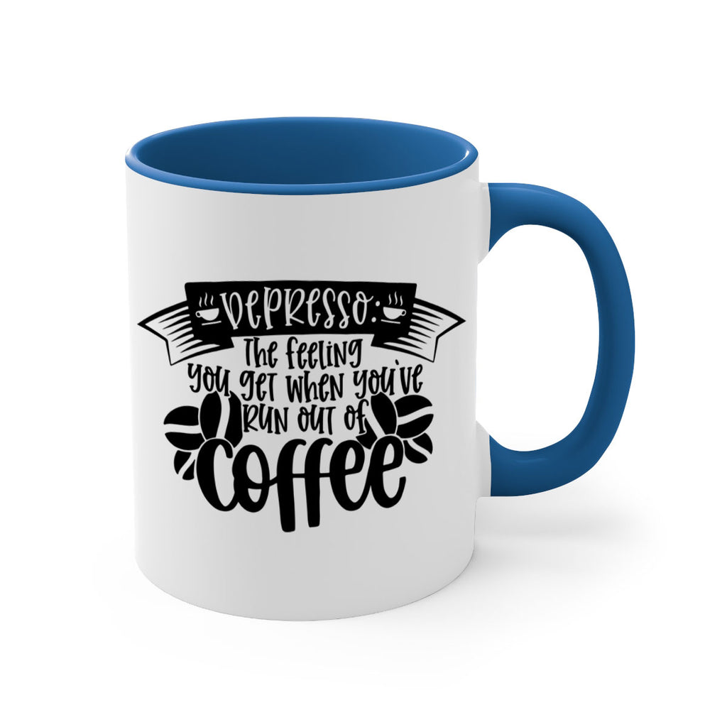 depresso the feeling you get when youve run out of coffee 130#- coffee-Mug / Coffee Cup