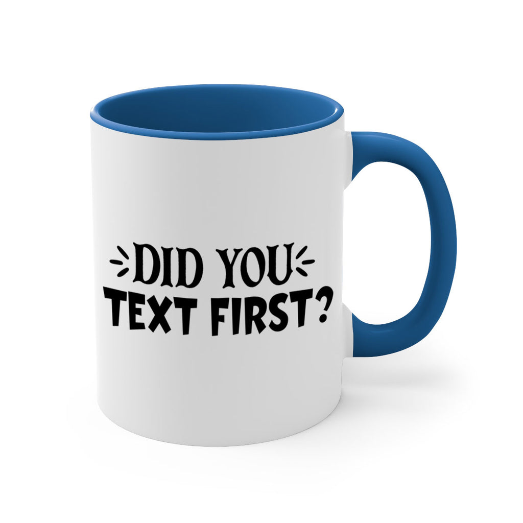 did you text first 74#- home-Mug / Coffee Cup