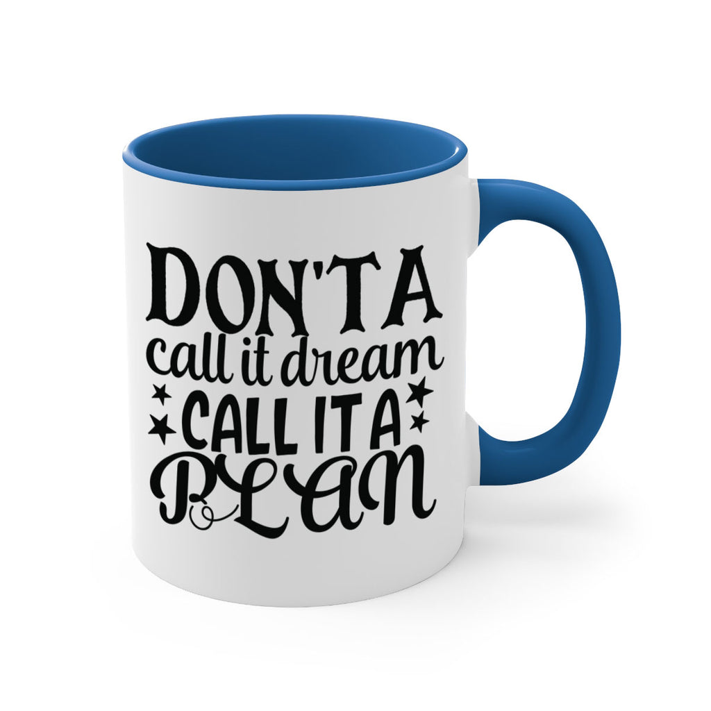 dont a call it dream call it a plan Style 124#- motivation-Mug / Coffee Cup