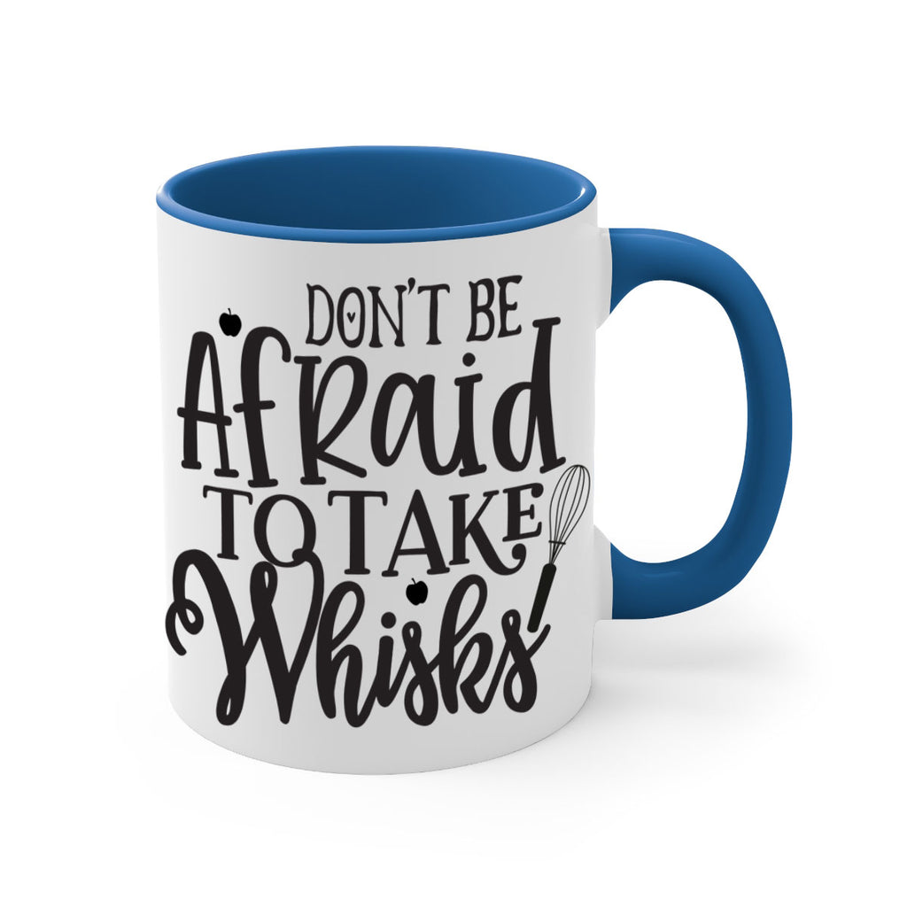 dont be afraid to take whisks 111#- kitchen-Mug / Coffee Cup