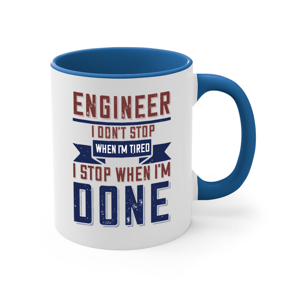 engineer i dont stop when im tired i stop when im done Style 65#- engineer-Mug / Coffee Cup