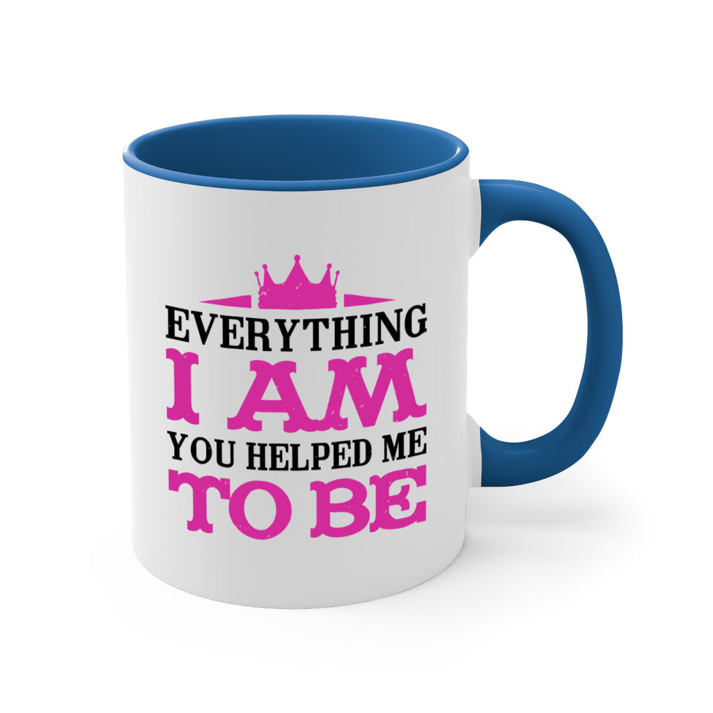 everything i am you helped me to be 85#- mothers day-Mug / Coffee Cup