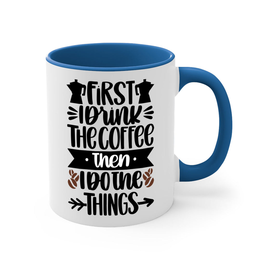 first i drink the coffee then i do the things 122#- coffee-Mug / Coffee Cup