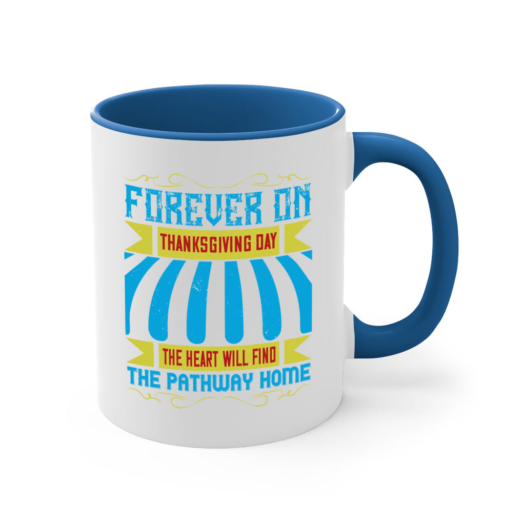 forever on thanksgiving day the heart will find the pathway home 46#- thanksgiving-Mug / Coffee Cup