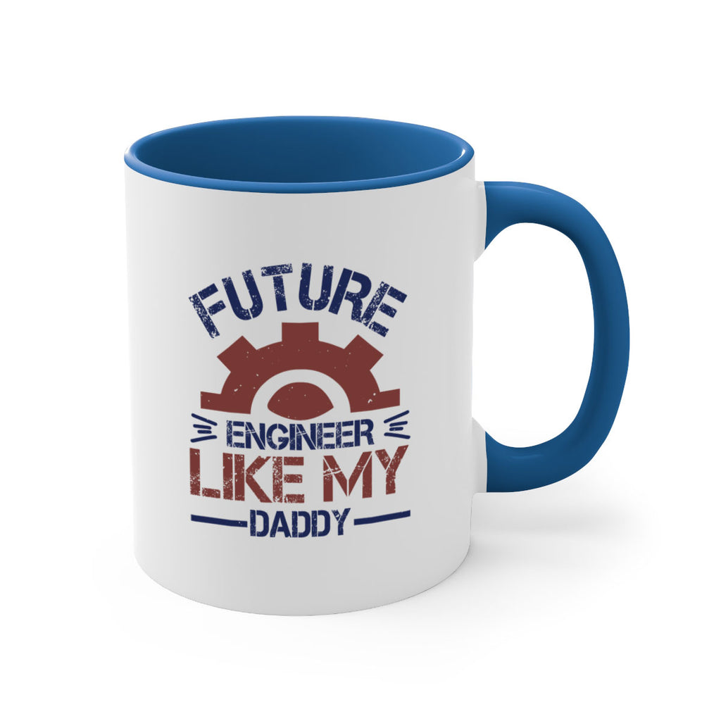 future engineer like my daddy Style 56#- engineer-Mug / Coffee Cup