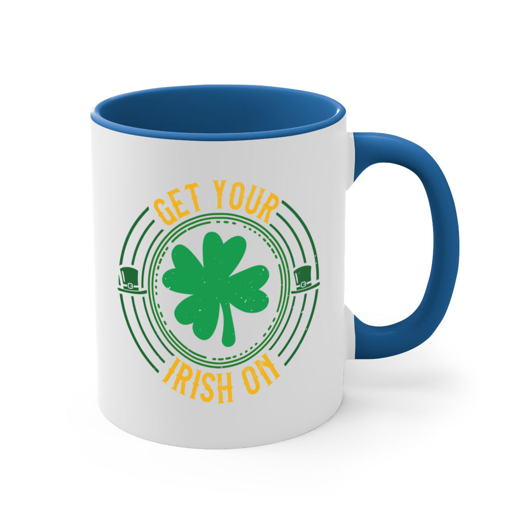 get your irish on Style 136#- St Patricks Day-Mug / Coffee Cup