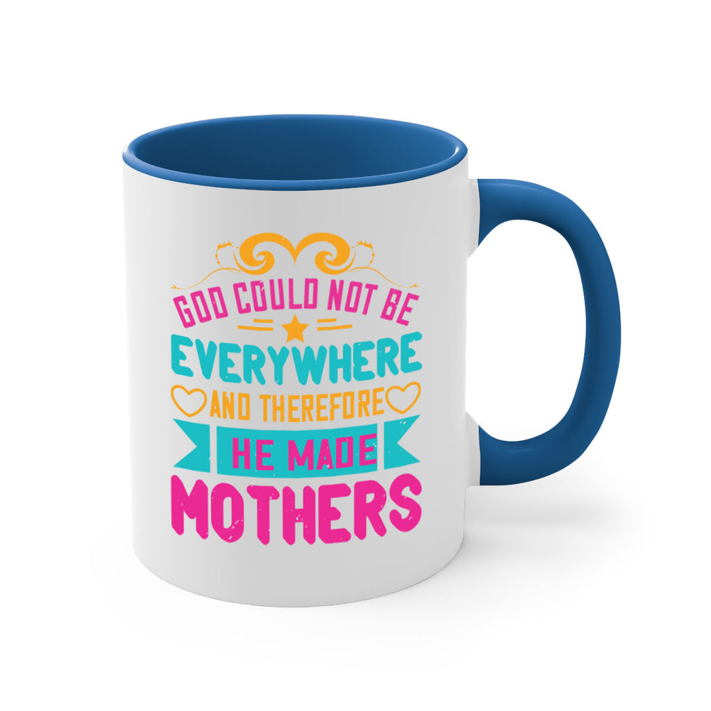 god could not be everywhere and therefore he made mothers 176#- mom-Mug / Coffee Cup