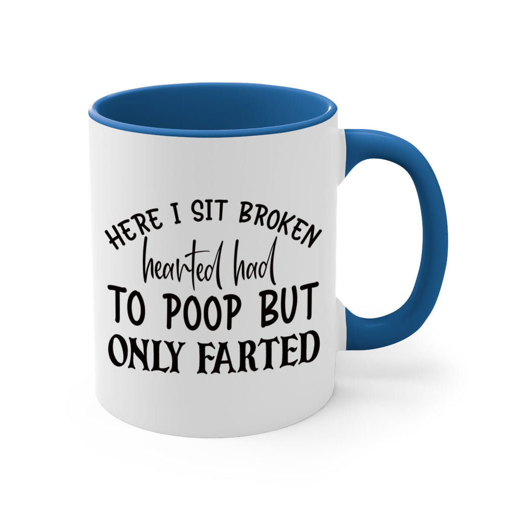 here i sit broken hearted had to poop but only farted 73#- bathroom-Mug / Coffee Cup