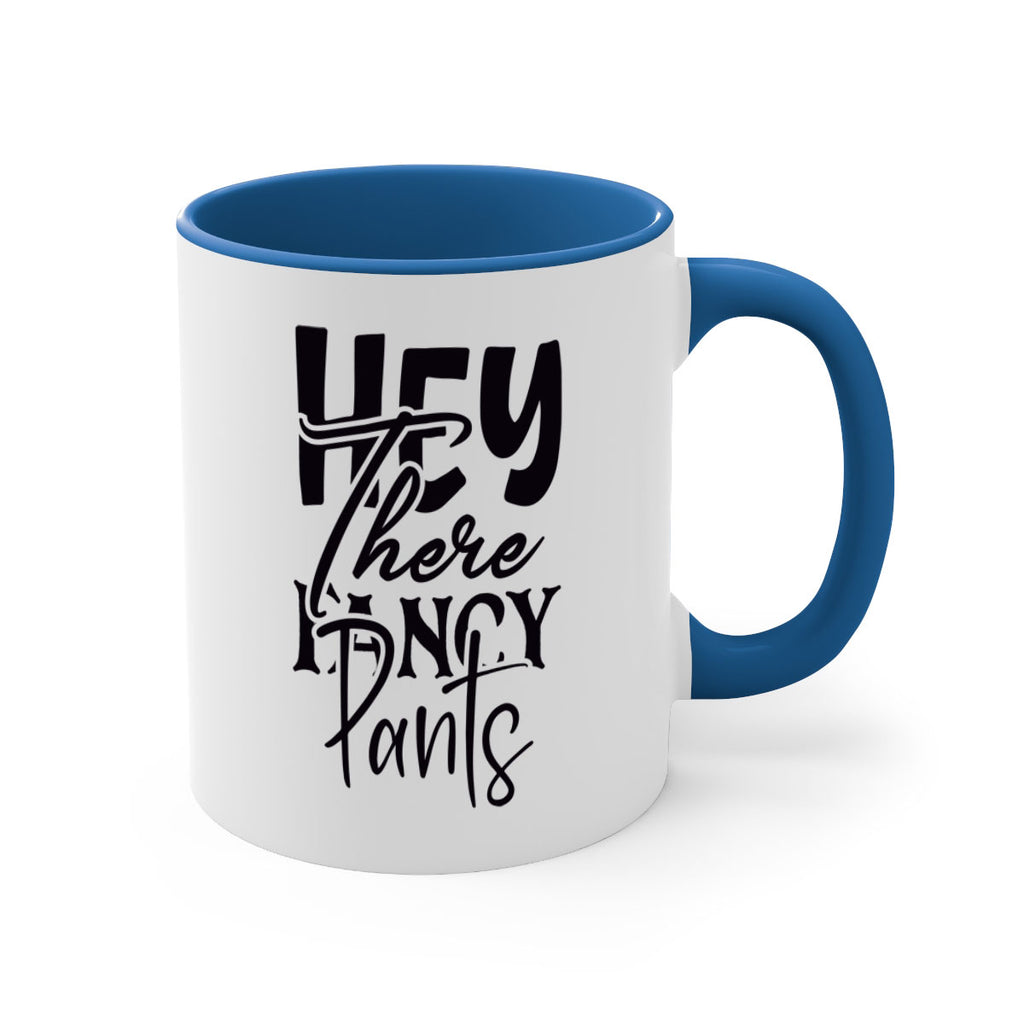 hey there fancy pants 71#- home-Mug / Coffee Cup