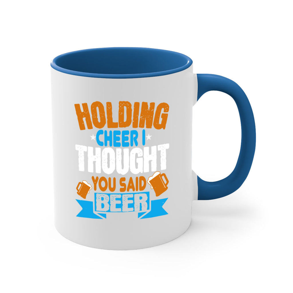 holding cheer i thought you said beer 85#- beer-Mug / Coffee Cup