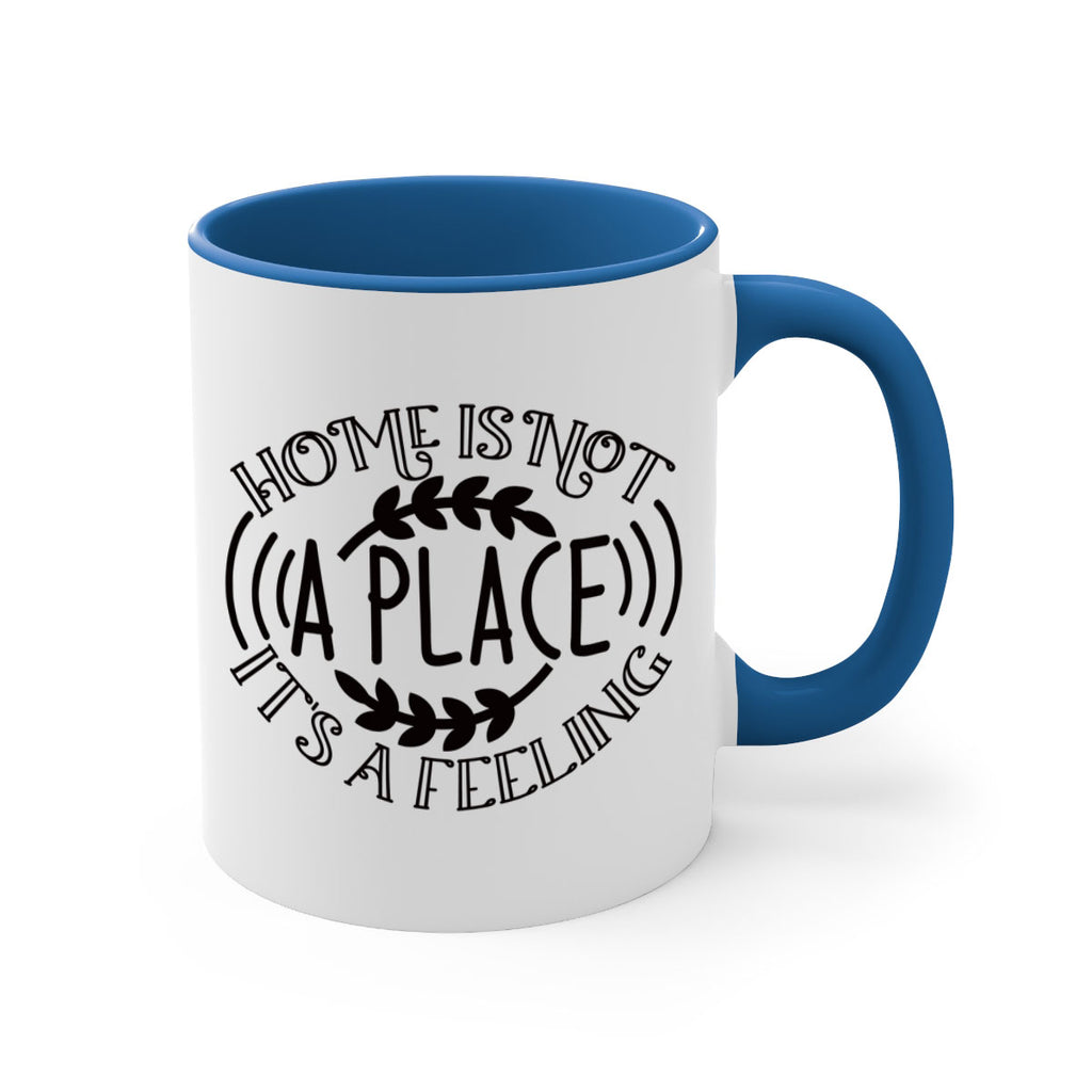 home is not a place its a feeling 100#- home-Mug / Coffee Cup