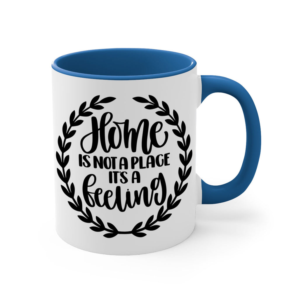 home is not a place its a feeling 15#- home-Mug / Coffee Cup