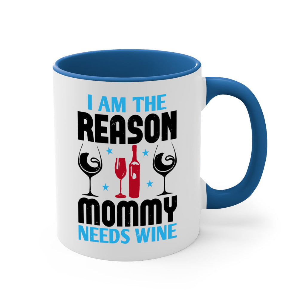 i am the reason mommy needs wine 216#- wine-Mug / Coffee Cup