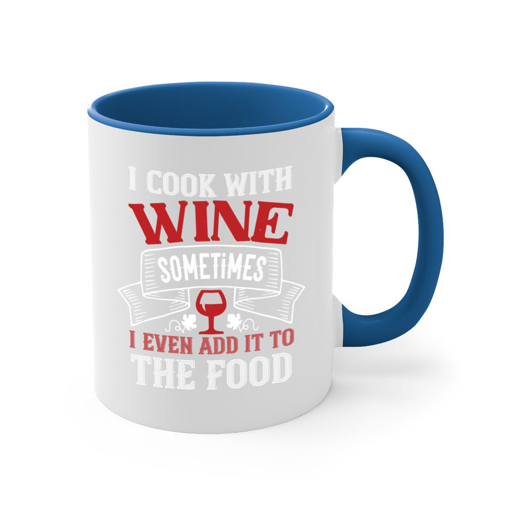 i cook with wine sometimes 81#- wine-Mug / Coffee Cup