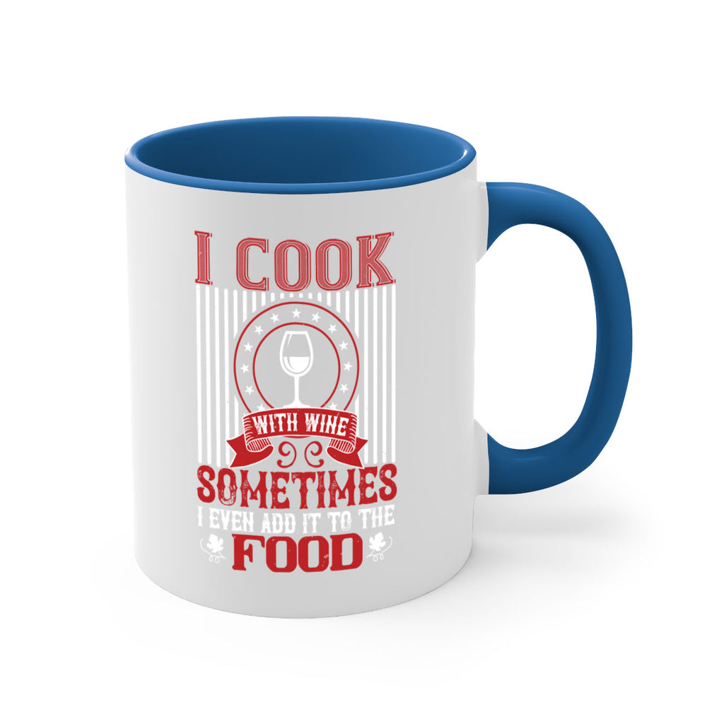 i cook with wine sometimes i even 82#- wine-Mug / Coffee Cup