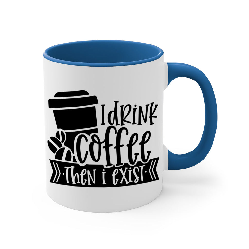 i drink coffee then i exist 107#- coffee-Mug / Coffee Cup