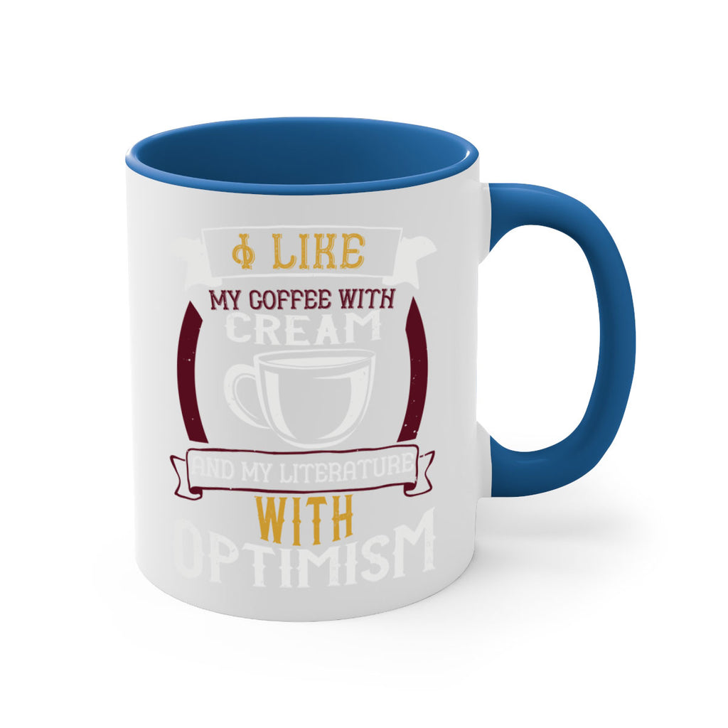 i like my coffee with cream and my literature with optimism 254#- coffee-Mug / Coffee Cup