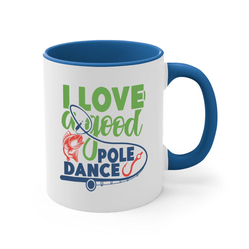 i love a good pole dance 212#- fishing-Mug / Coffee Cup